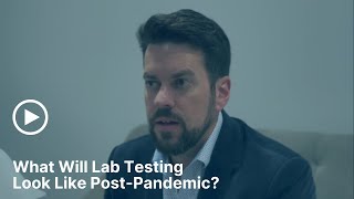 The Future of the Medical Lab: What Will Post-COVID Testing Look Like?