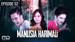 Manusia Harimau - Episode 52