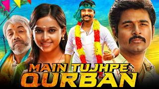 Main Tujhpe Qurban (Varuthapadatha Valibar Sangam) Romantic Comedy Movie | Sivakarthikeya, Sri Divya