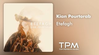 Kian Pourtorab - Etefagh - آهنگ اتفاق از کیان پورتراب