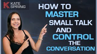 How to Master Small Talk and Control the Conversation