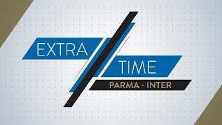 PARMA 0-1 INTER | FOCUS ON NAINGGOLAN AND BROZOVIC! | Extra Time