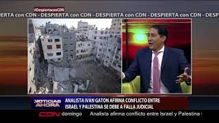 Analista Iván Gatón afirma conflicto entre Israel y Palestina se debe a falla judicial