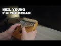 Neil Young — I'm the Ocean (kalimba tutorial)