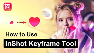 How to Use Keyframe to Add Animation for Layer (InShot Tutorial)