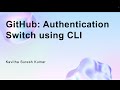 GitHub: Authentication Switch using CLI