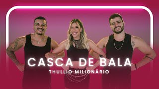Casca de Bala - Thullio Milionário | Coreografia - Lore Improta