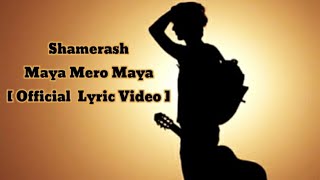 Shamerash _-_ Maya Mero Maya - [ Official Lyric Video  ]