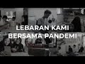 Lebaran Kami Bersama Pandemi