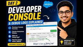 DAY 2 | Developer Console & Debug Logs