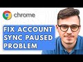 How To Fix Google Chrome Account Sync Paused Problem [2025 Guide]