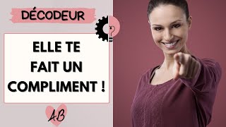 Pourquoi ELLE VOUS COMPLIMENTE ? et comment REAGIR ?