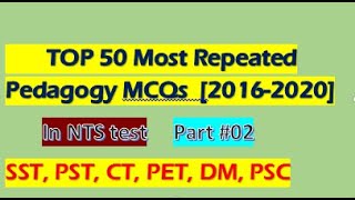 Top 50 Most repaeated pedagogy MCQs  in NTS Test| PST|SST|CT|DM|PET| [part 02]