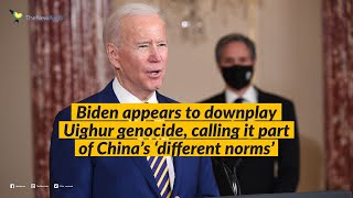 Biden appears to downplay Uighur genocide, calling it part of China's 'different norms'