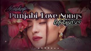 SUPERHIT NEW PUNJABI LOVE SONGS ❣️ 2024|| NEW LATEST THE 💟 LOVE  MASHUP2024|| LOFI DJ 2024 🫰||