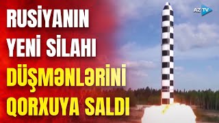 Rusiyanın düşmənlərini qorxuya salan yeni silahı: 10-dan çox nüvə başlığı daşıya bilir