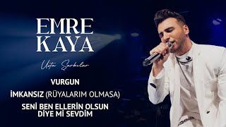 Emre Kaya - Vurgun \u0026 Rüyalarım Olmasa \u0026 Seni Ben Ellerin Olsun Diye #USTAŞARKILAR Proje Albümü