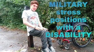 doing MILITARY stress positions with a DISABILITY