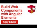 Build Web Components with Angular Elements | Arjay Elbore | NG-MY 2019