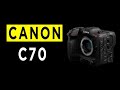 Canon EOS C70 Cinema Camera Highlights & Overview