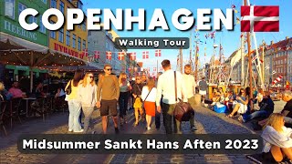 [4K] NYHAVN WALKING TOUR DURING MIDSUMMER 2023 - SANKT HANS AFTEN OFELIA PLADS COPENHAGEN DENMARK