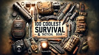 100 Coolest Survival & Tactical Gear You Must See 2024