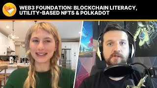 #FinancialFox Web3 Foundation: Blockchain literacy, utility-based NFTs \u0026 Polkadot