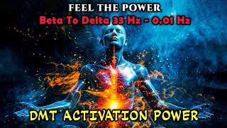 UNLOCK🔥⛔️ DMT Activation ! ULTRA DEEP DELTA Brainwaves Beta To Delta 33 Hz - 0.01 Hz Binaural Beats