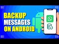 How To Backup WhatsApp Messages On Android (Step-by-Step Guide)