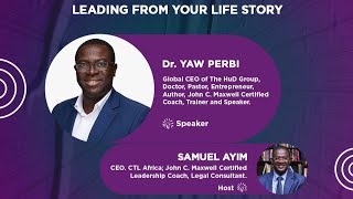 LEADING FROM YOUR LIFE STORY WITH DR. YAW PERBI