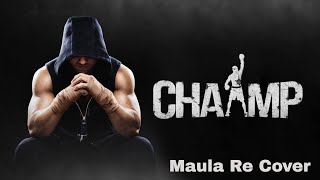 Maula re (cover) - Chaamp | Bengali Arijit Singh song | jeet ganguly |dev|2017