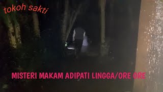 MISTERI MAKAM ADIPATI LINGGA/ADIPATI ORE ORE