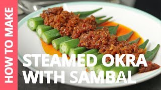 How to make Steamed Okra with Sambal — Recipe by Plated Asia