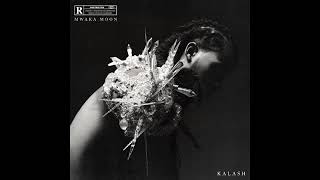 Kalash - I Can See Why ft  Kig Kosa  _  Mwaka Moon