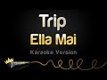 Ella Mai - Trip (Karaoke Version)