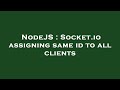 NodeJS : Socket.io assigning same id to all clients