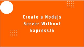 How to create a Nodejs Server without expressJS?