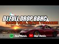 DJ FULL DROP BBHC KANE ( SLOWED & REVERB ) || SOUND VIRAL TIKTOK TERBARU