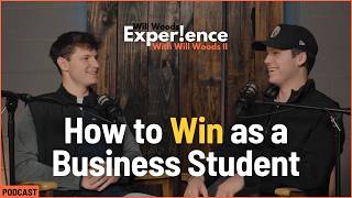 How to Make College Count From a Business Student Perspective | Will Woods Exper!ence #023
