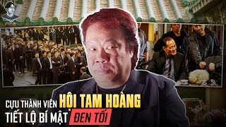 BÊN TRONG THẾ GIỚI NGẦM CỦA HỘI TAM HOÀNG CÓ GÌ?