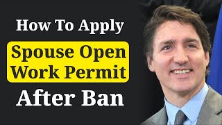 How To Apply Spouse Open Work Permit After Ban | Canada Spouse isa 2024 | Gurpreet Wander