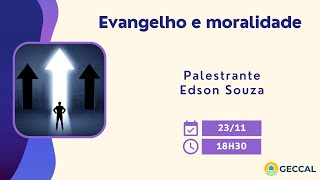 Evangelho e moralidade - Edson Souza | Palestra