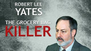 Serial Killer Documentary: Robert Lee Yates (The Grocery Bag Killer)