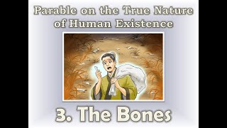 3. The Bones (Parable on the True Nature of Human Existence)