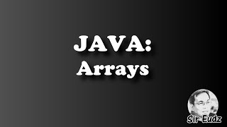 JAVA: Arrays - by Sir Eudz