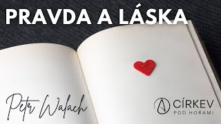 Petr Walach - Pravda a láska