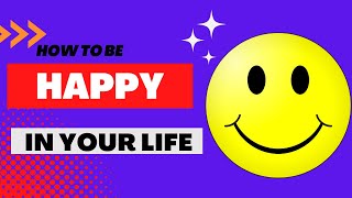 How To Be Happy In Your Life _ What Happy People Do Differently _Secrets Of Being Happier