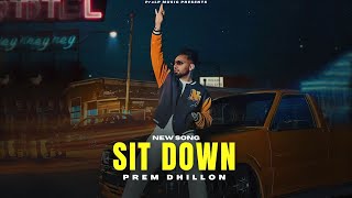 Sit Down - Prem Dhillon (Official Video) New Song | Limitless Album | New Punjabi Songs