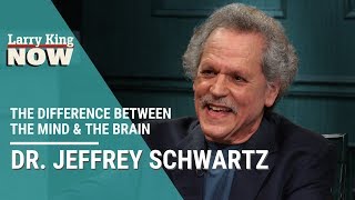 Dr. Jeffrey Schwartz On The Difference Between The Mind & The Brain