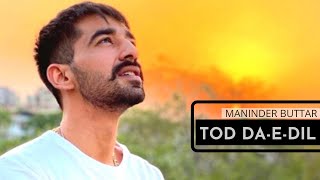 TOD DA-E-Dil By Maninder Buttar And Romaana